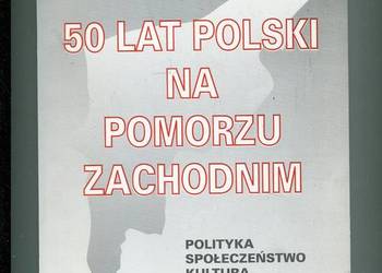 50 lat Polski na Pomorzu Zachodnim