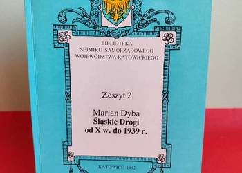 Śląskie drogi od X w. do 1939 r. Marian Dyba, wyd. z 1992 r.