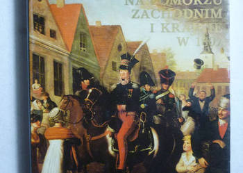 WOJSKO POLSKIE NA POMORZU ZACHODNIM I KRAJNIE W 1807