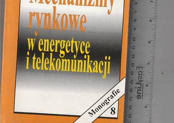 Mechanizmy rynkowe w energetyce i telekomunikacji.