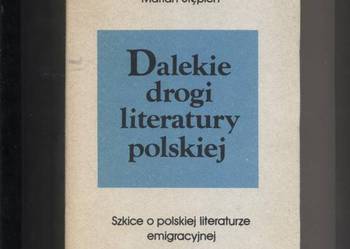 Dalekie drogi literatury polskiej - Stępień Dalekie drogi literatury polskiej - Stępień