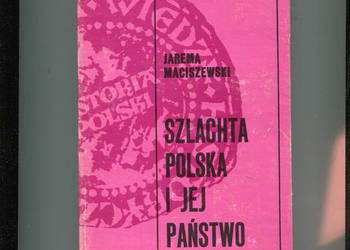 Szlachta polska i jej państwo - Maciszewski