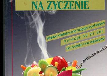 Wyszczupleć na życzenie Wielka dietetyczna księga kucharska