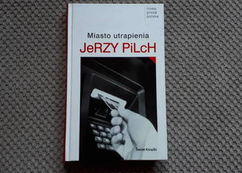 "Miasto utrapienia" Jerzy Pilch