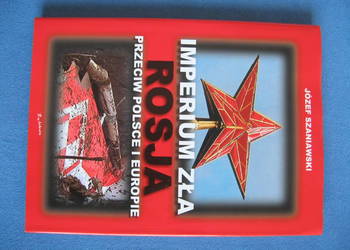 Józef Szaniawski,Imperium zła-Rosja przeciw Polsce i Europie