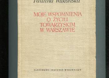 Moje wspomnienia o życiu towarzyskim w Warszawie Paulina Wilkońska
