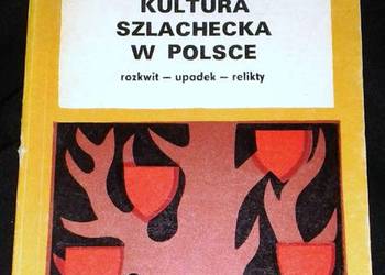 Kultura szlachecka w Polsce. Rozkwit, upadek, relikty - Janusz Tazbir