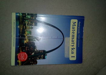 Matematyka I  Podręcznik dla liceum i techn. zakres podstaw.