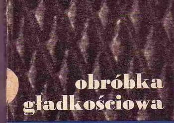 (1636) OBRÓBKA GŁADKOŚCIOWA - EUGENIUSZ GÓRSKI