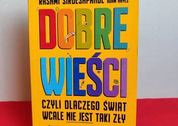 Dobre wieści czyli dlaczego świat wcale nie jest taki zły Sirdeshpande