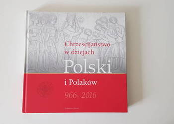 Chrześcijaństw w dziejach Polski i Polaków 966-2016
