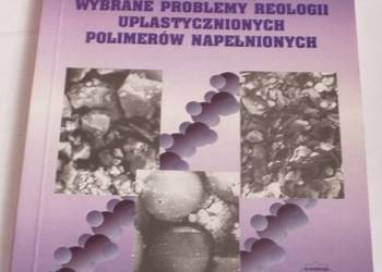 WYBRANE PROBLEMY REOLOGII UPLASTYCZNIONYCH POLIMEROW WYBRANE PROBLEMY REOLOGII UPLASTYCZNIONYCH POLIMEROW