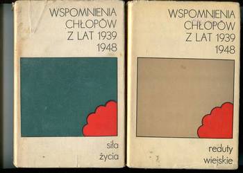 Wspomnienia chłopów z lat 1939-1948 Reduty wiejskie , Siła życia