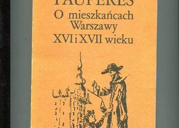 Pauperes O mieszkańcach Warszawy XVI i XVII wieku