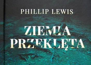 ZIEMIA PRZEKLĘTA - PHILLIP LEWIS