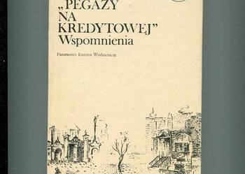 Pegazy na Kredytowej  Wspomnienia - Hanna Kister