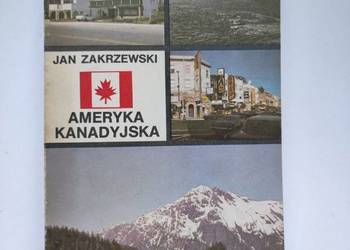 Ameryka kanadyjska Jan Zakrzewski reportaż podróżniczy