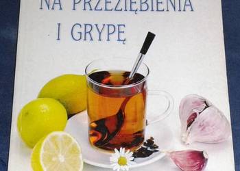 Domowe sposoby na przeziębienie i grypę - Barbara Małysz