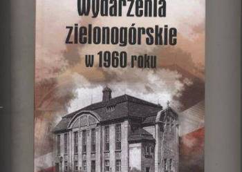 Wydarzenia zielonogórskie w 1960 roku Wydarzenia zielonogórskie w 1960 roku