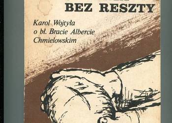 Świadectwo oddania bez reszty Karol Wojtyła o Chmielowskim
