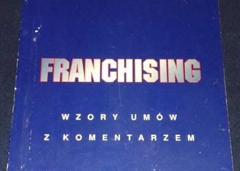 Franchising. Wzory umów z komentarzem - Bernadeta Fuchs