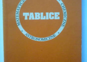 Tablice matematyczno - fizyczno - chemiczno - asronomiczne