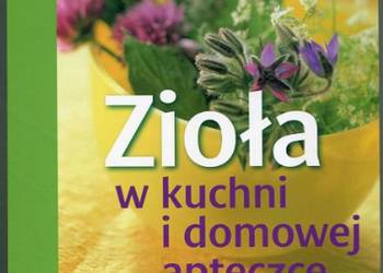 ZIOŁA W KUCHNI I DOMOWEJ APTECZCE