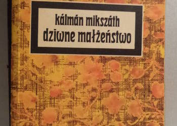 Dziwne małżeństwo Kalman Mikszath Dziwne małżeństwo Kalman Mikszath