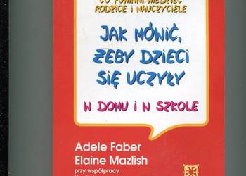 Jak mówić żeby dzieci się uczyły w domu i w szkole Faber