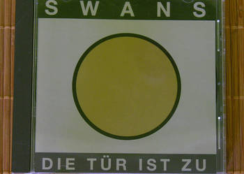 Swans: "Die Tür Ist Zu" CD