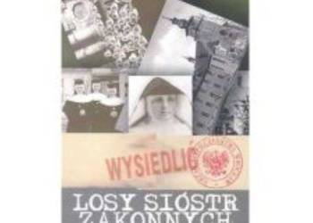 Losy sióstr zakonnych w PRL - Peter Raina Losy sióstr zakonnych w PRL - Peter Raina