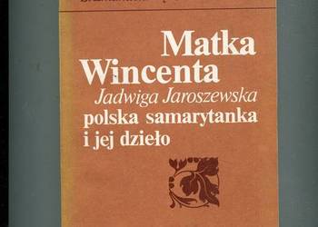 Matka Wincenta Jadwiga Jaroszewska polska samarytanka i jej dzieło Dębowska