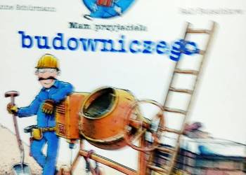 Mam przyjaciela budowniczego książki dziecięce antykwariat