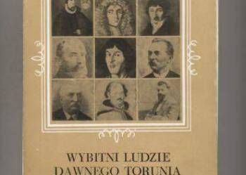 Wybitni ludzie dawnego Torunia Wybitni ludzie dawnego Torunia
