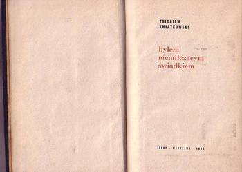 (8548) BYŁEM NIEMILCZĄCYM ŚWIADKIEM – ZBIGNIEW KWIATKOWSKI