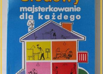 Majsterkowanie dla każdego-A.Słodowy