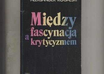 Między fascynacją a krytycyzmem - Rogalski