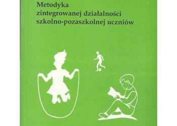 Metodyka zintegrowanej działalności szkolno-pozaszkolnej ucz
