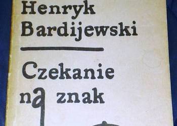 Czekanie na znak. Opowiadania wybrane - Henryk Bardijewski