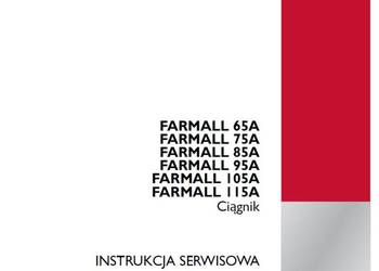 Case FARMALL 65A 75A 85A 95A 105A 115A instrukcja napraw seriwsowa warsztat