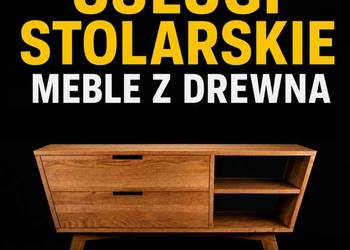 Usługi stolarskie, meble z litego drewna na wymiar