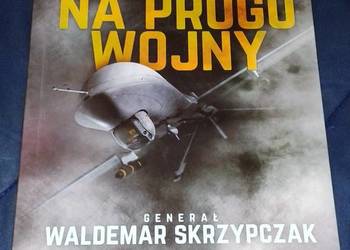 Jesteśmy na progu wojny - Waldemar Skrzypczak, Edyta Żemła