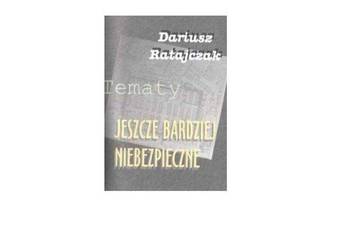 Tematy jeszcze bardziej Niebezpieczne Dariusz Ratajczak