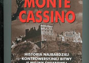 Monte Cassino Historia najbardziej kontrowersyjnej bitwy