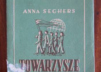 Anna Seghers - Towarzysze - 1951