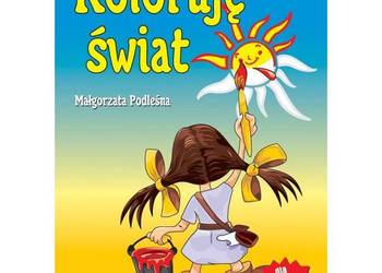 Koloruję świat Małgorzata Podleśna Koloruję świat Małgorzata Podleśna