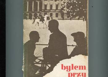 Byłem przy tym Wspomnienia 1914-1939 - Marschak