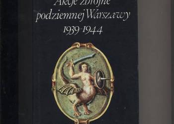 Akcje zbrojne podziemnej Warszawy 1939-1944 - Strzembosz