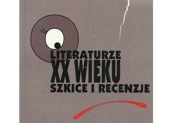 O literaturze XX wieku. Szkice i recenzje