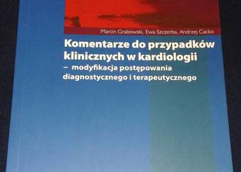 Komentarze do przypadków klinicznych w kardiologii - Marcin Grabowski